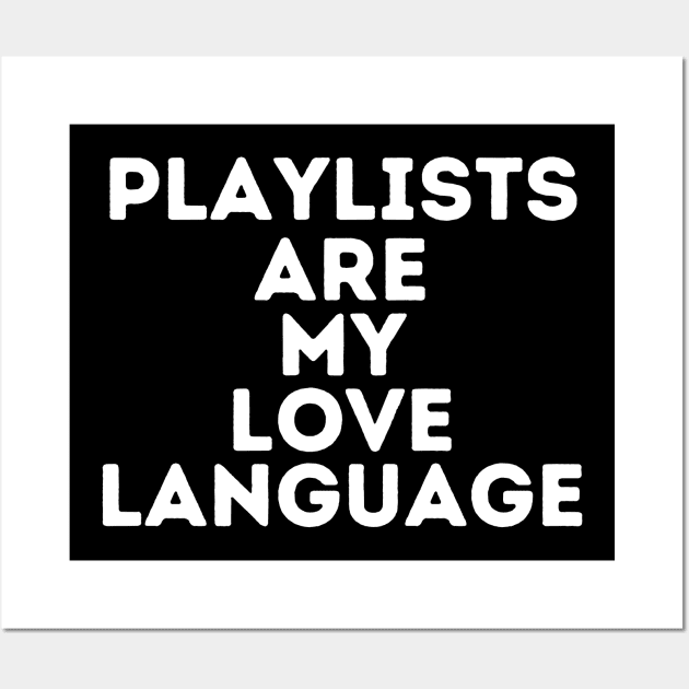 Playlists Are My Love Language Wall Art by LizardIsland